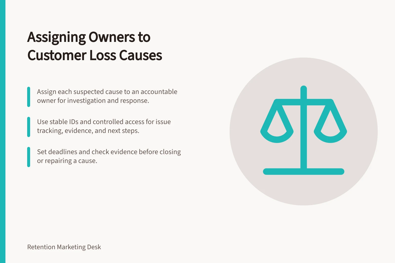 Assigning Owners to Customer Loss Causes: Assign each suspected cause to an accountable owner for investigation and response.; Use stable IDs and controlled access for issue tracking, evidence, and next steps.; Set deadlines and check evidence before closing or repairing a cause.