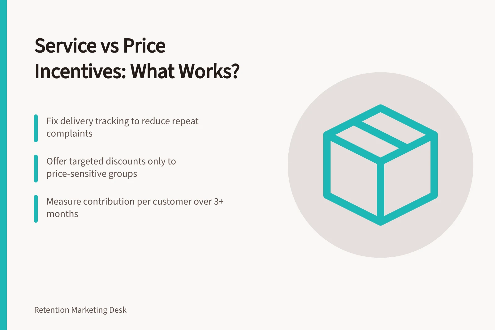 Service vs Price Incentives: What Works?: Fix delivery tracking to reduce repeat complaints; Offer targeted discounts only to price-sensitive groups; Measure contribution per customer over 3+ months