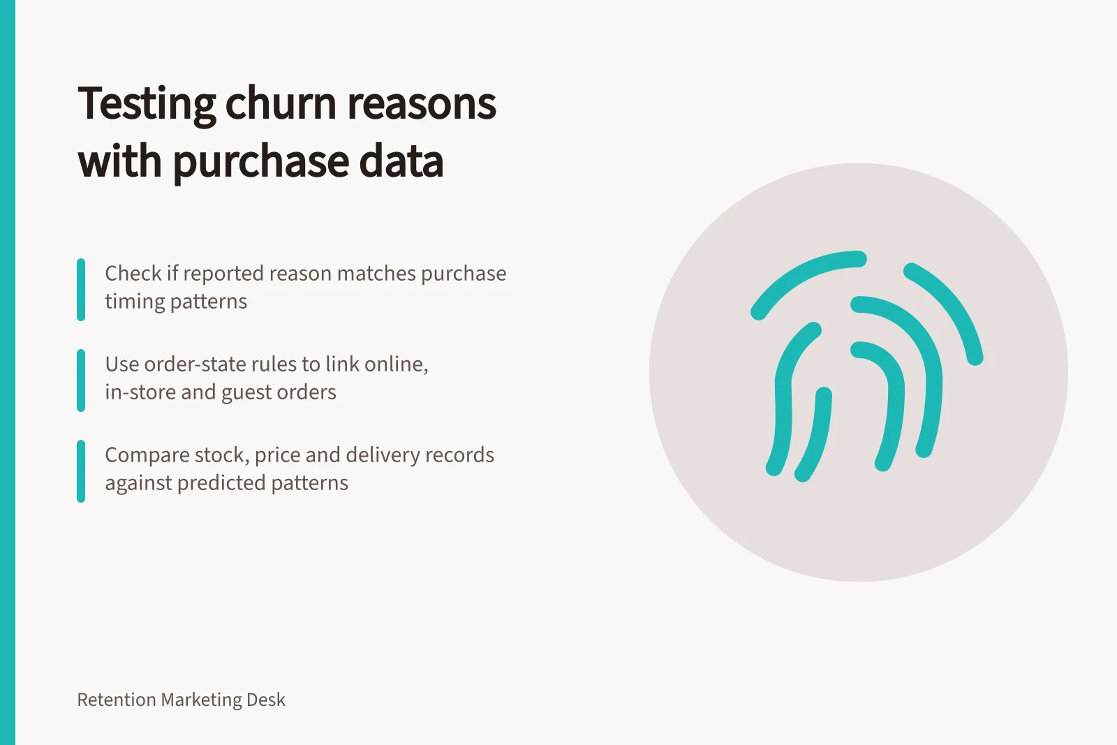 Testing churn reasons with purchase data: Check if reported reason matches purchase timing patterns; Use order-state rules to link online, in-store and guest orders; Compare stock, price and delivery records against predicted patterns